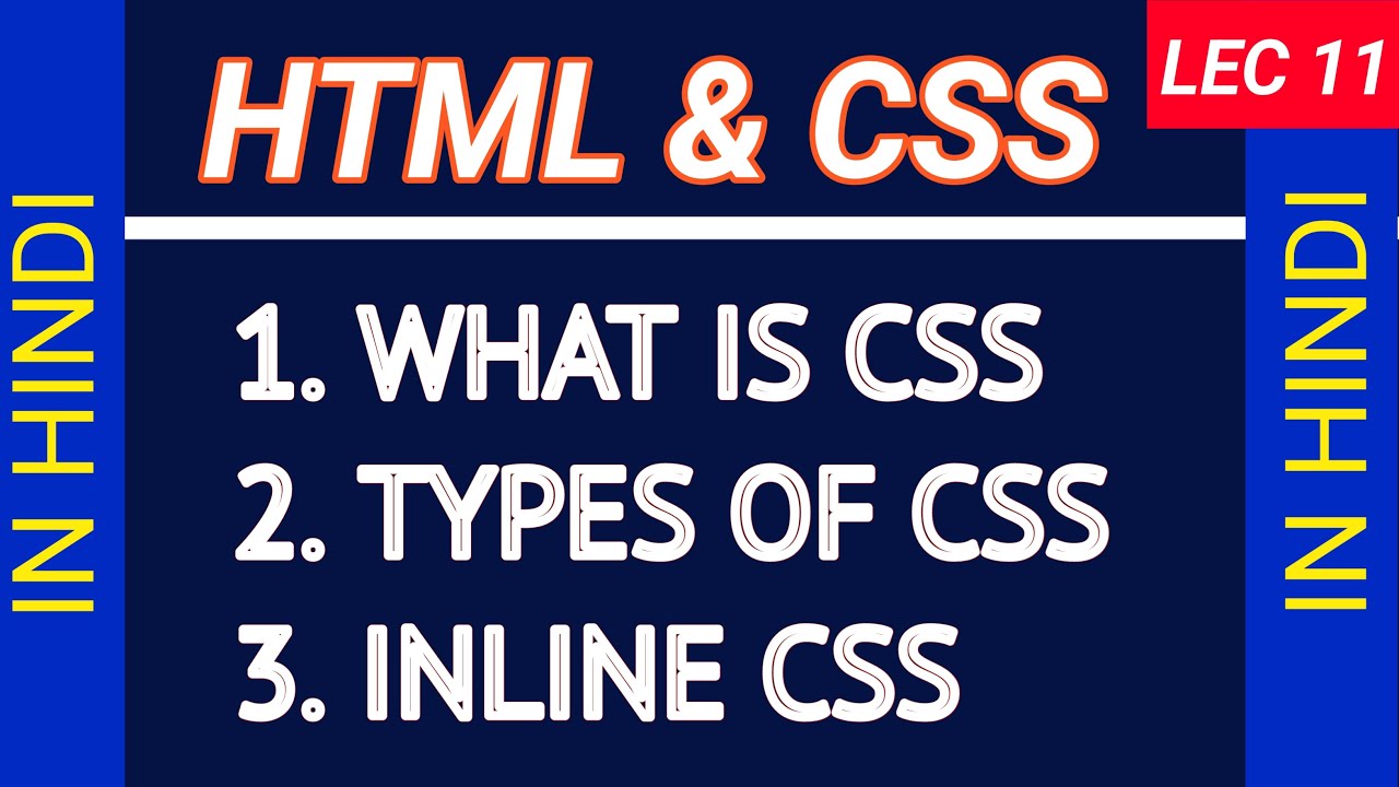 LEC 11 WHAT IS CSS, TYPES OF CSS, INLINE CSS IN HINDI