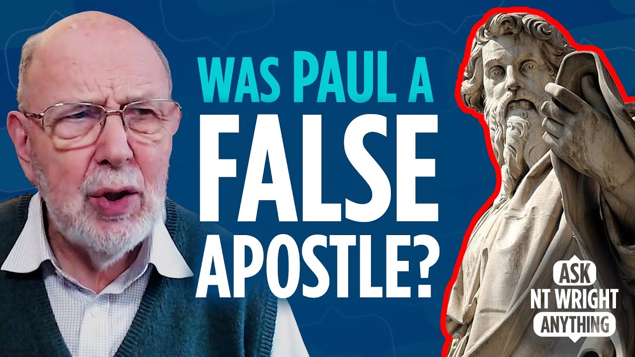 Was Paul a false apostle?! NT Wright answers