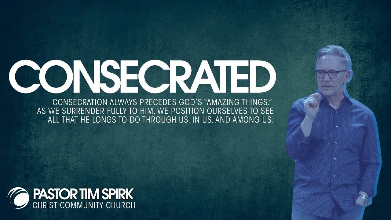 Consecrated - Pastor Tim Spirk