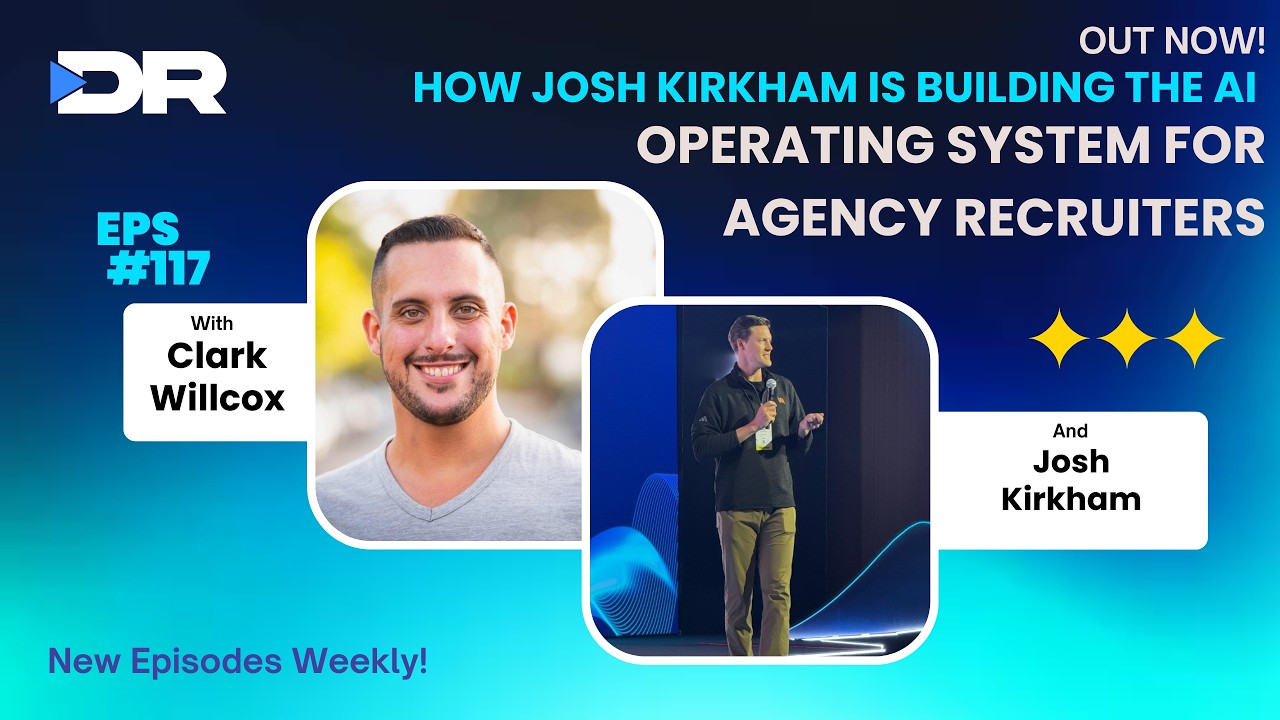 #117- How Josh Kirkham Is Building the AI Operating System for Agency Recruiters
