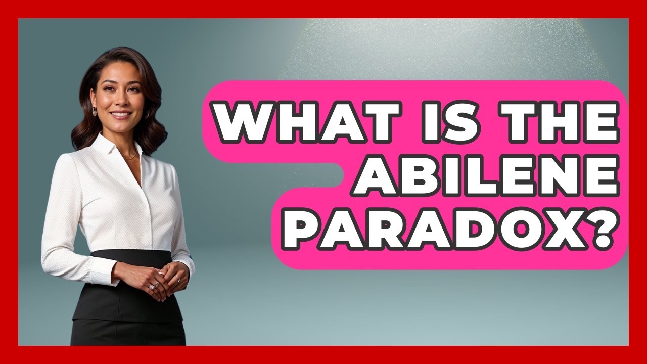 What Is The Abilene Paradox? - Tactical Warfare Experts