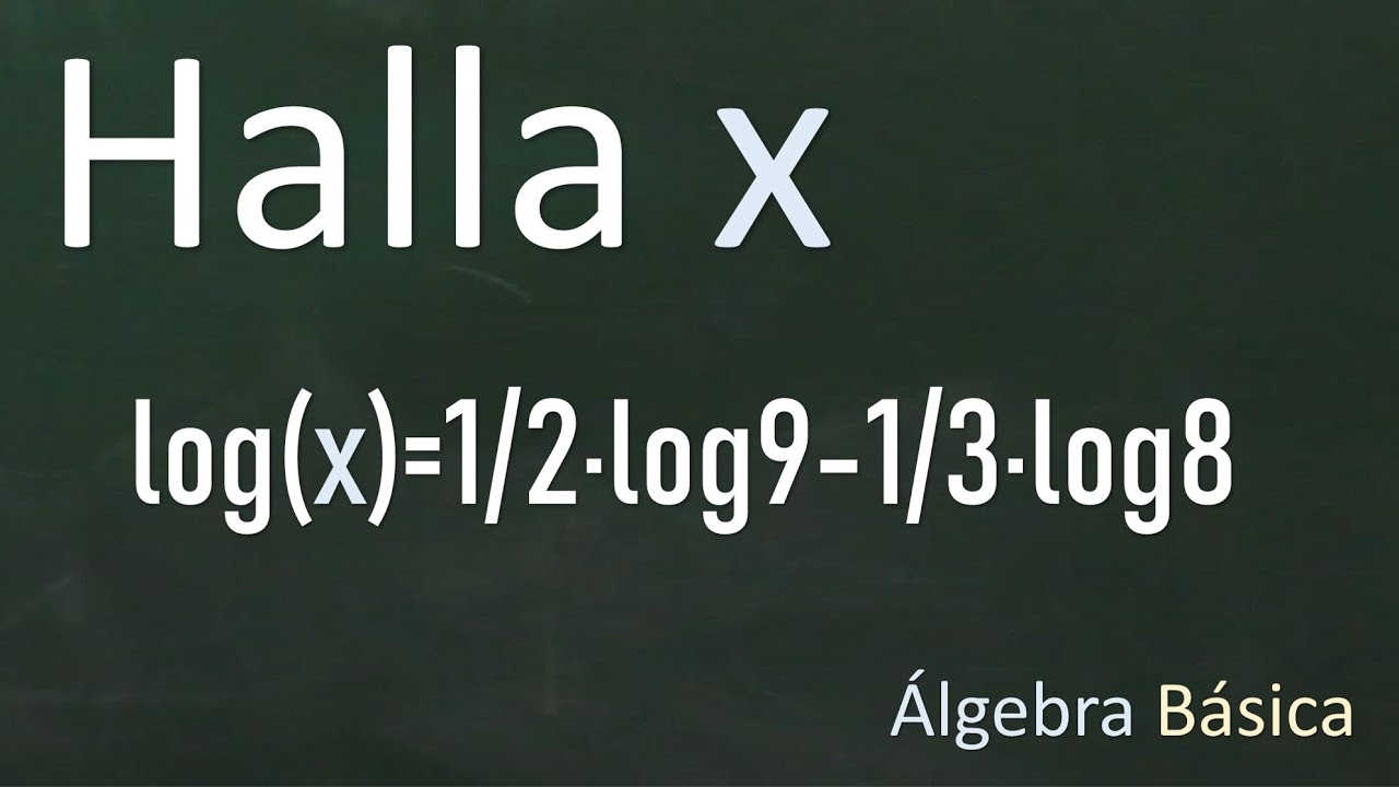 Resolución de una ecuación logarítmica, log(x)=1/2log9-1/3log8