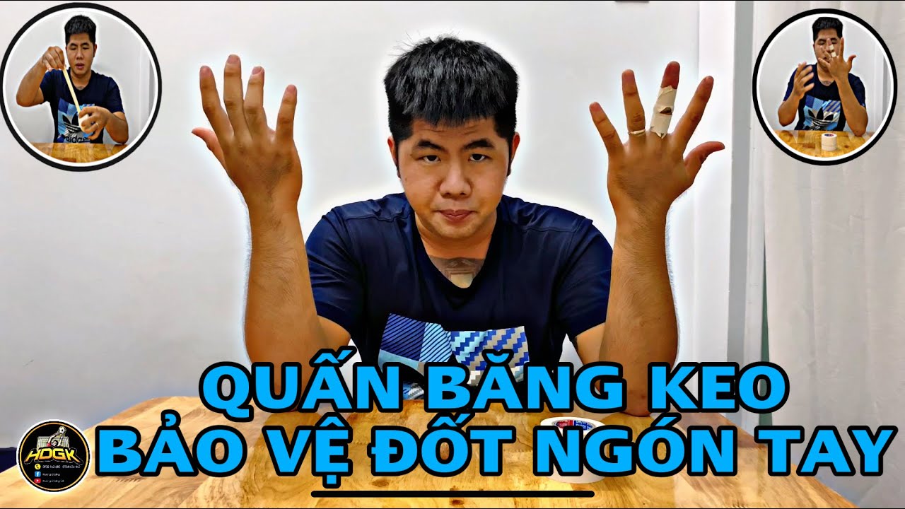 [GK VLOGS] HƯỚNG DẪN QUẤN BĂNG KEO BẢO VỆ ĐỐT NGÓN TAY.