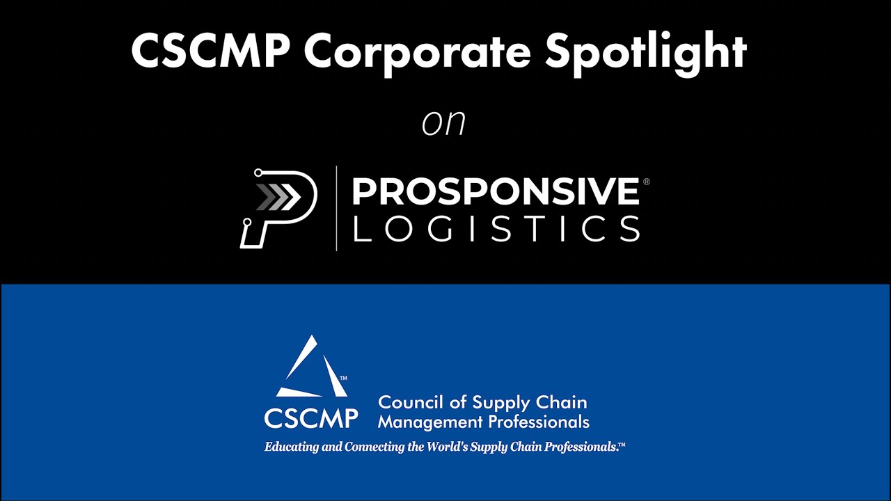 CSCMP Corporate Spotlight -  Prosponsive Logistics