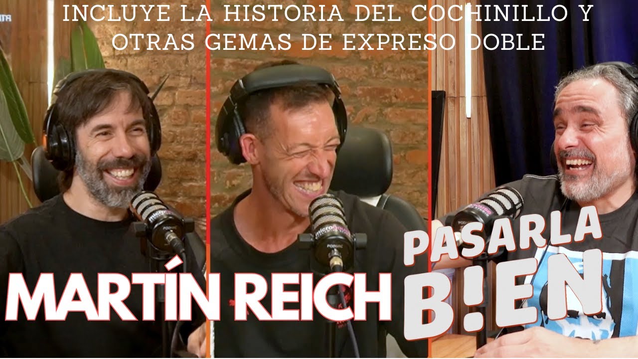 MART&Iacute;N REICH SE TOMA UN EXPRESO DOBLE EN PASARLA BIEN PODCAST