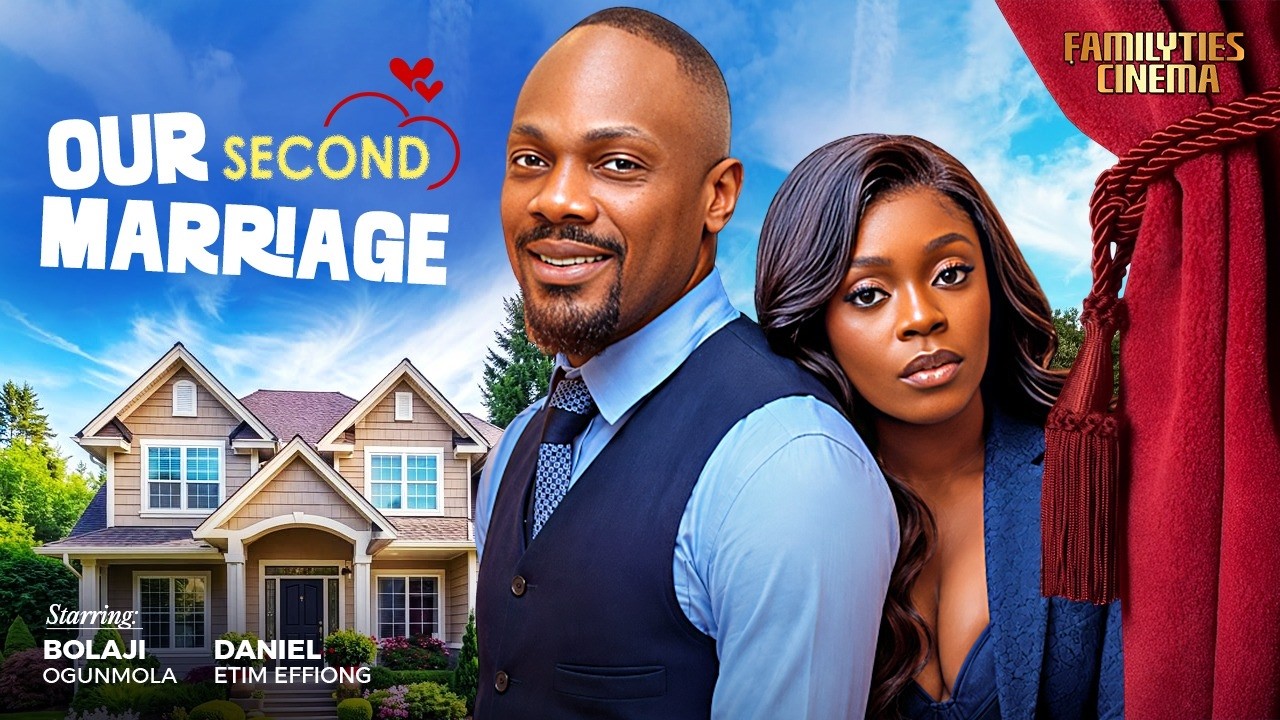 OUR SECOND MARRIAGE - DANIEL ETIM EFFIONG, BOLAJI OGUNMOLA - Nigerian Movie