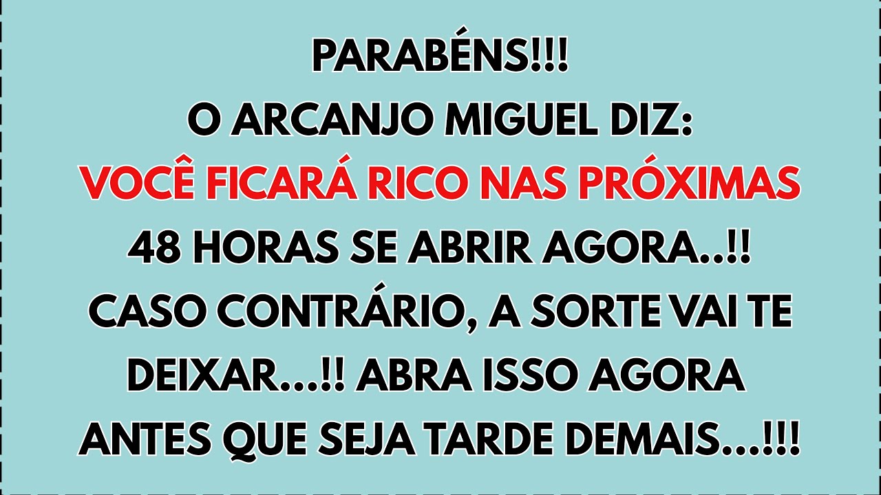 🙏😱 Parabéns!!! O Arcanjo Miguel diz: Você ficará rico nas próximas 48 horas se você...