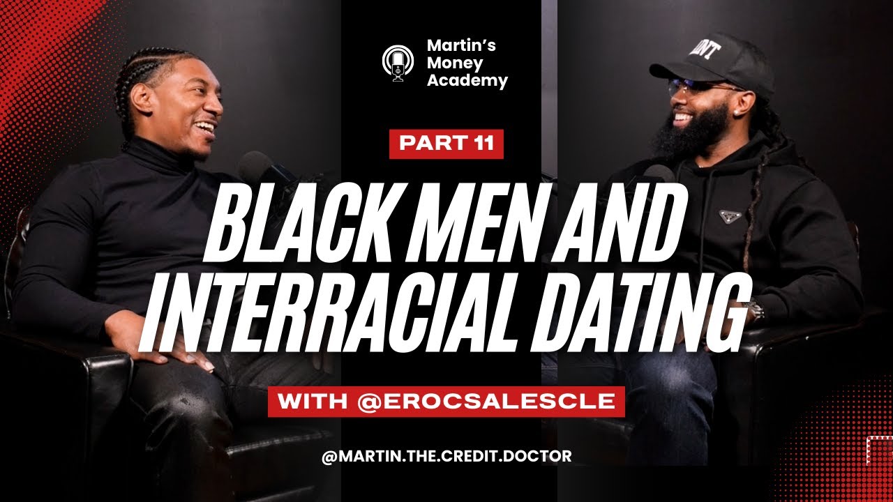 Interracial Dating As A Successful Black Man — The Truth Nobody Says | Part 11