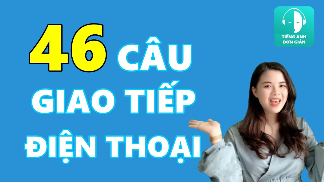 [Tiếng Anh Đơn Giản] 46 Câu Giao Tiếp Qua Điện Thoại Bằng Tiếng Anh Đơn Giản!