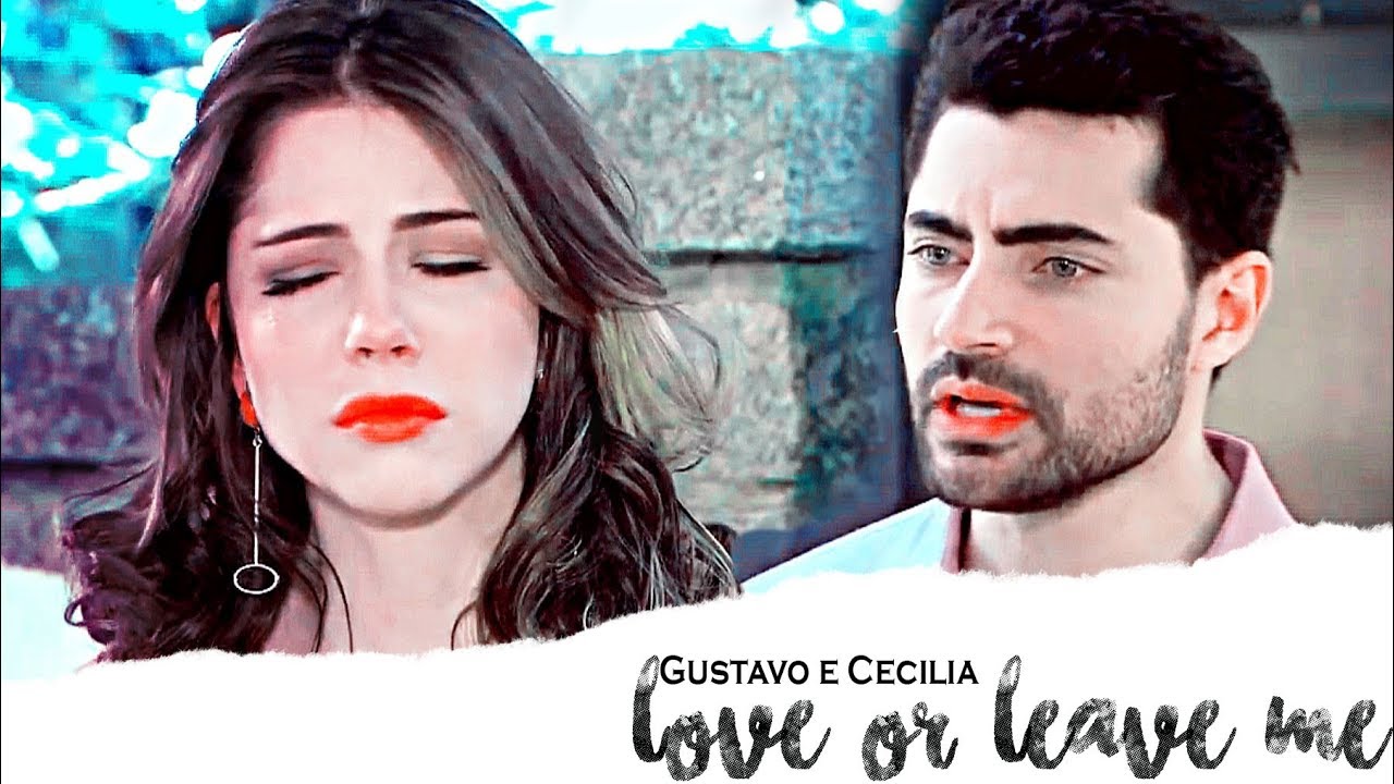 Gustavo e Cecilia (gucilia) || Love me or leave me