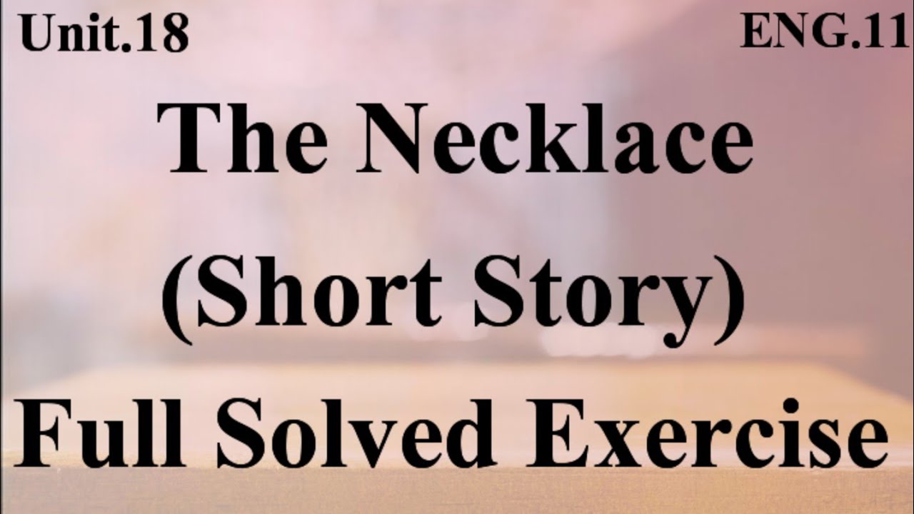 18. The Necklace| Short Story |Solved Exercise and Glossary| 1st year English #nbf #fbise