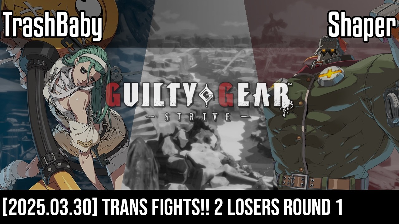 (GGST) Trans Fights!! 2 - TrashBaby vs Shaper [Losers Round 1 - 2025.03.30]