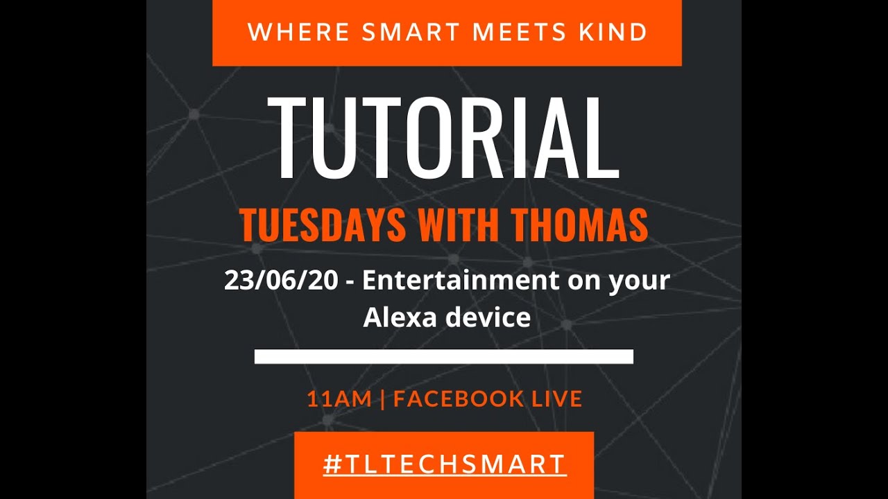 Tutorial Tuesdays with Thomas - Alexa Entertainment