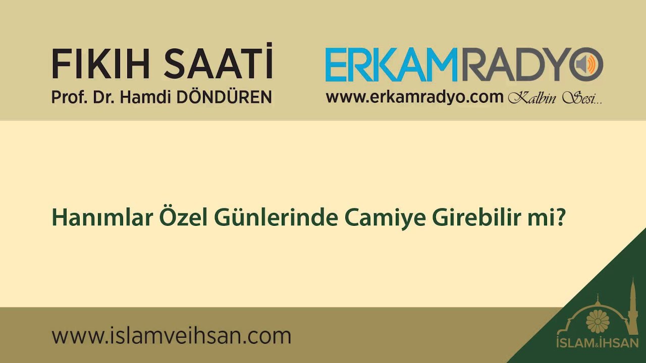Hanımlar Özel Günlerinde Camiye Girebilir mi? - Hamdi Döndüren