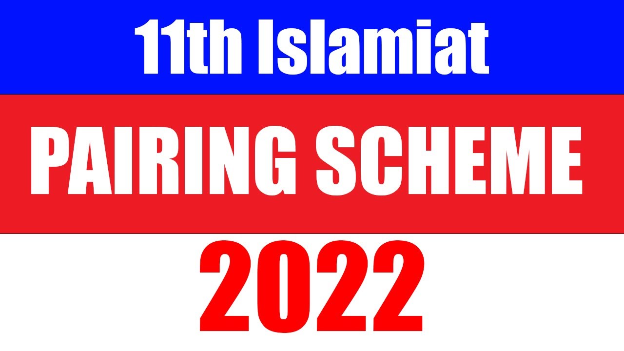 11th Class Islmaiat Pairing Scheme 2022-1st Year Islamiat Paper Pattern - 11th Islamiat Pairing 2022