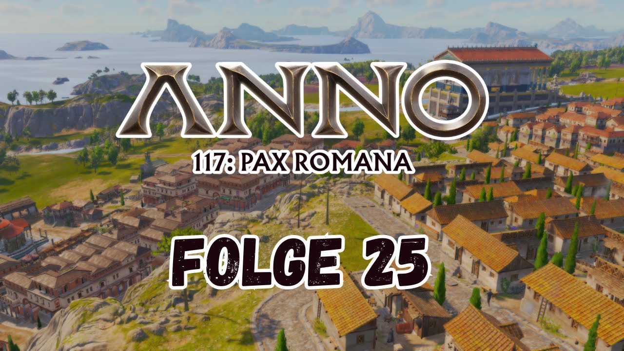 ANNO 117: Pax Romana - Folge 25: Ausbau fortsetzen [German/Deutsch]
