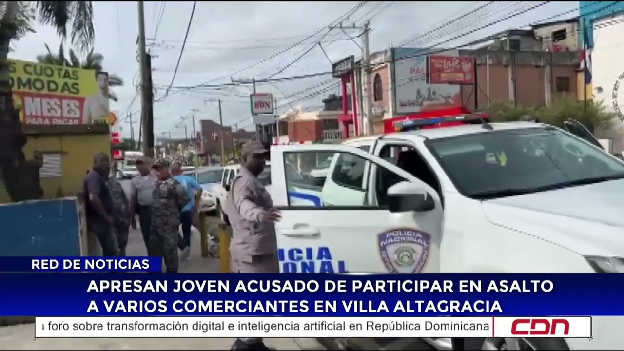 Apresan joven acusado de participar en un asalto a varios comerciantes en Villa Altagracia