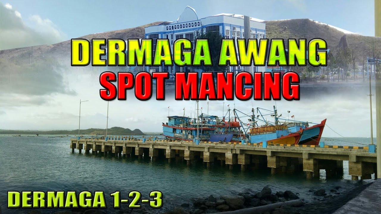 DERMAGA AWANG LOMBOK TENGAH DAN SPOT MANCING DERMAGA AWANG