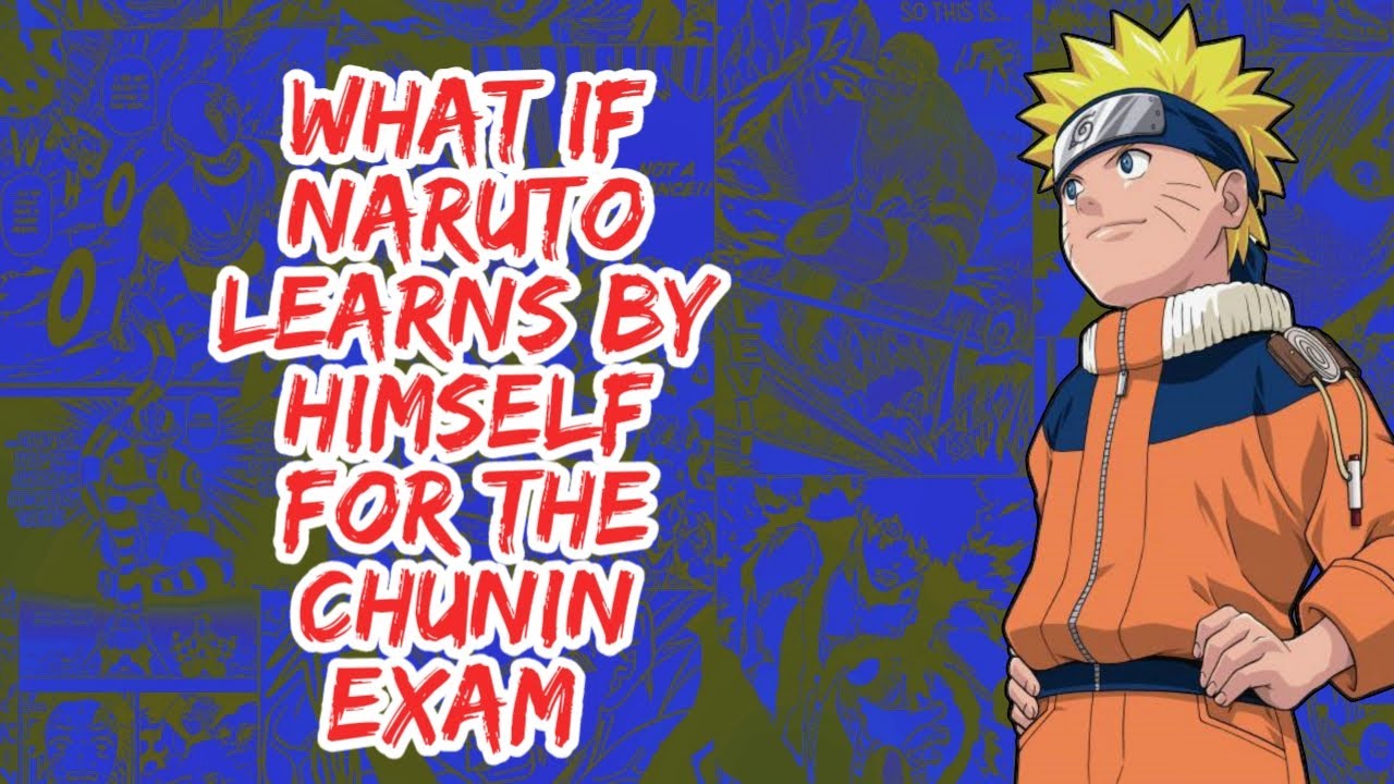 What if Naruto Learns By Himself For The Chunin Exam | Part 1