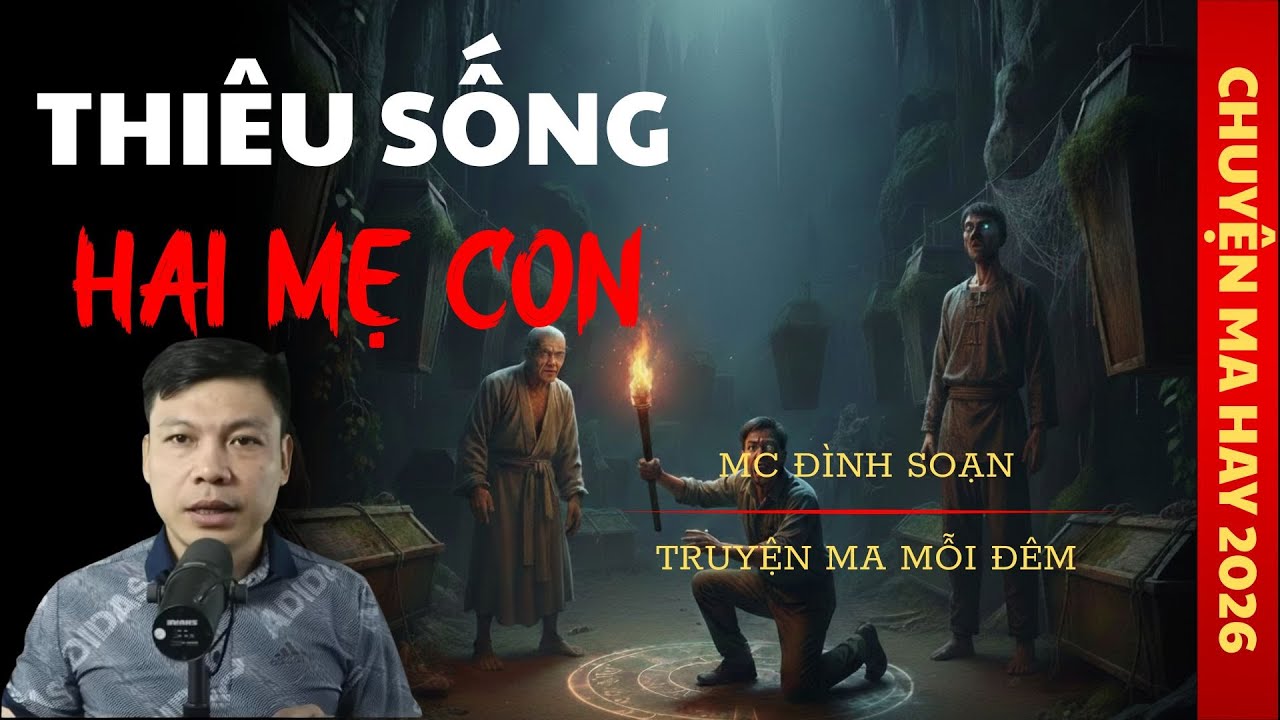 TRUYỆN MA ĐÌNH SOẠN : THIÊU SỐNG HAI MẸ CON [ TẬP 2 ] / CHUYỆN MA ĐÌNH SOẠN KỂ SỢ
