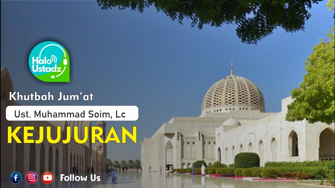 Khutbah Jum'at : Kejujuran - Ust. Muhammad Soim, Lc