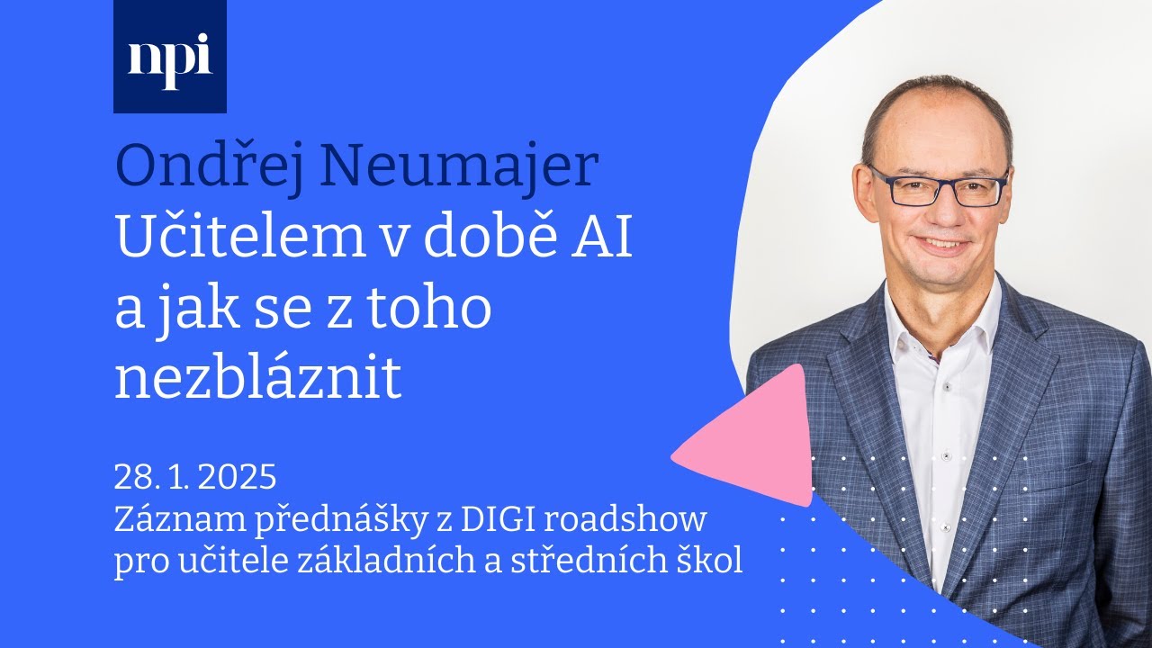 Ondřej Neumajer: Učitelem v době AI a jak se z toho nezbláznit