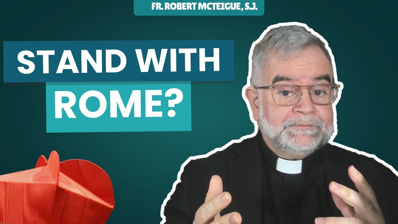 Stand with Rome? | Fr. Robert McTeigue, S.J.