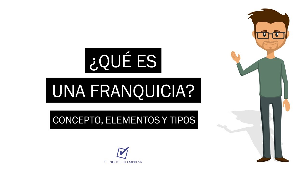 ¿Qué es una Franquicia? | Concepto, Elementos, Tipos
