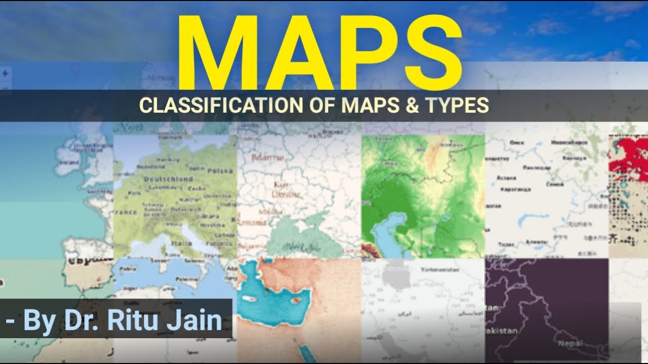 Maps Classification of Maps & Its Types