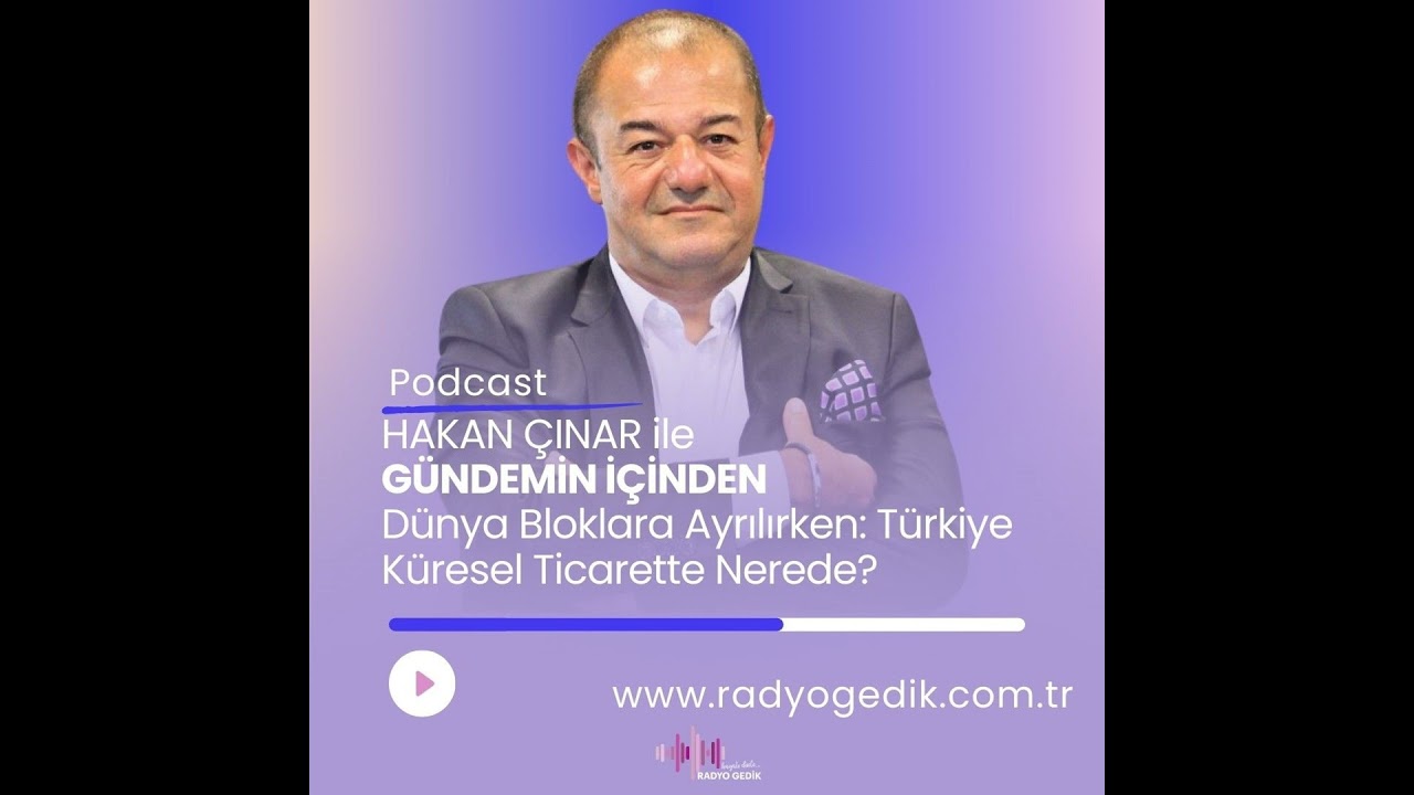 GÜNDEMİN İÇİNDEN Türkiye Küresel Ticarette Nerede?