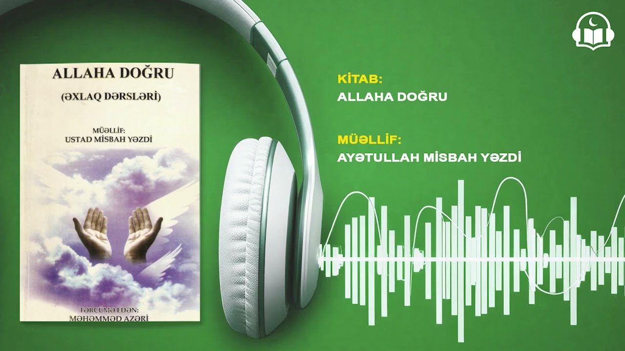 ALLAHA DOĞRU | AYƏTULLAH MİSBAH YƏZDİ | AUDİO KİTAB