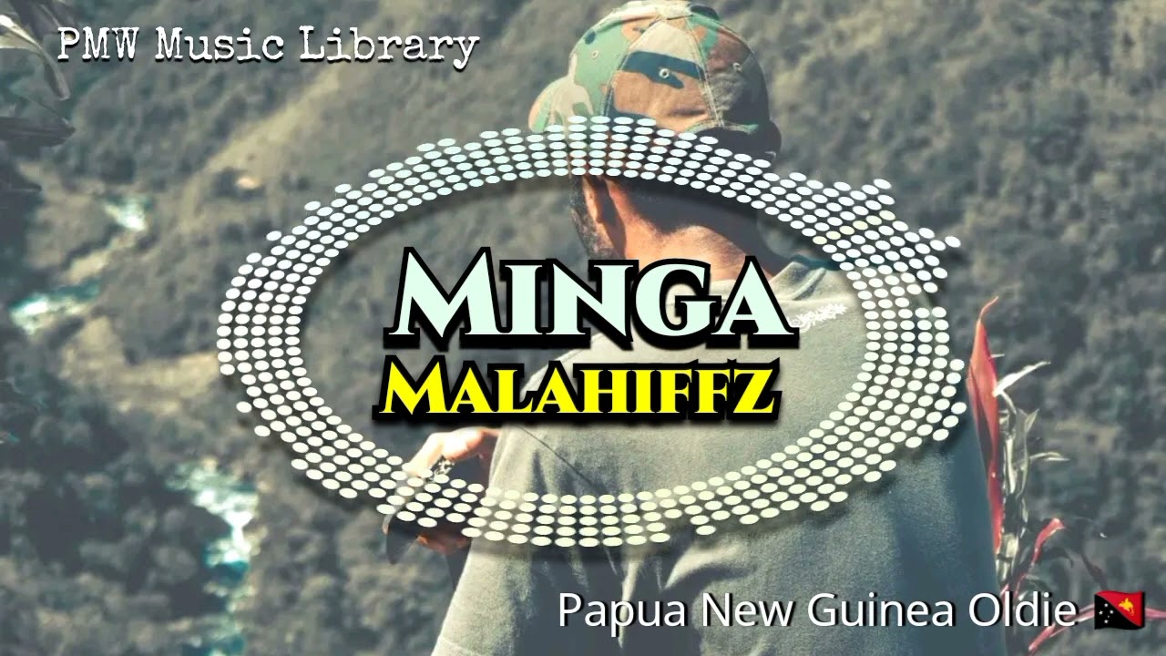 Malahiffz - Minga (Papua New Guinea Oldie)