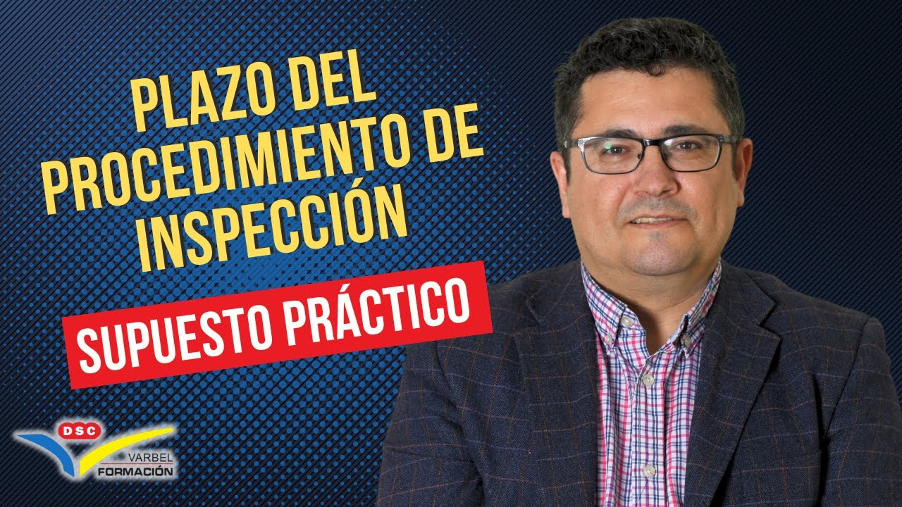 PLAZO DE PROCEDIMIENTO DE INSPECCIÓN