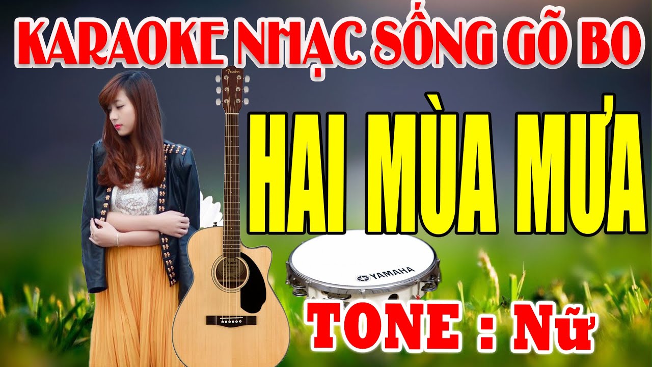 Karaoke Hai Mùa Mưa Tone Nữ Nhạc Sống Gõ Bo Cực Chất Karaoke Gõ Bo Guitar
