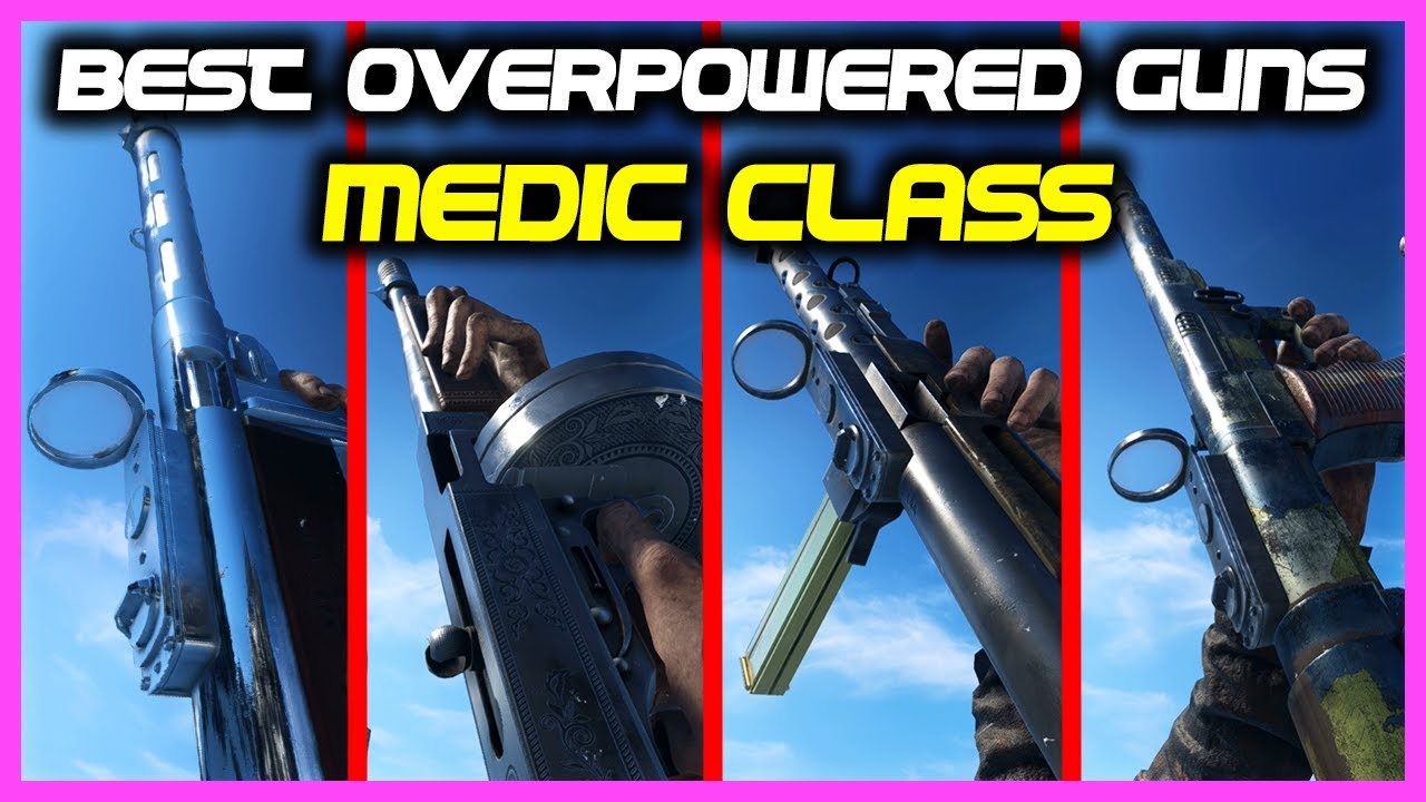 BEST OVERPOWERED GUNS For MEDIC CLASS In Battlefield 5