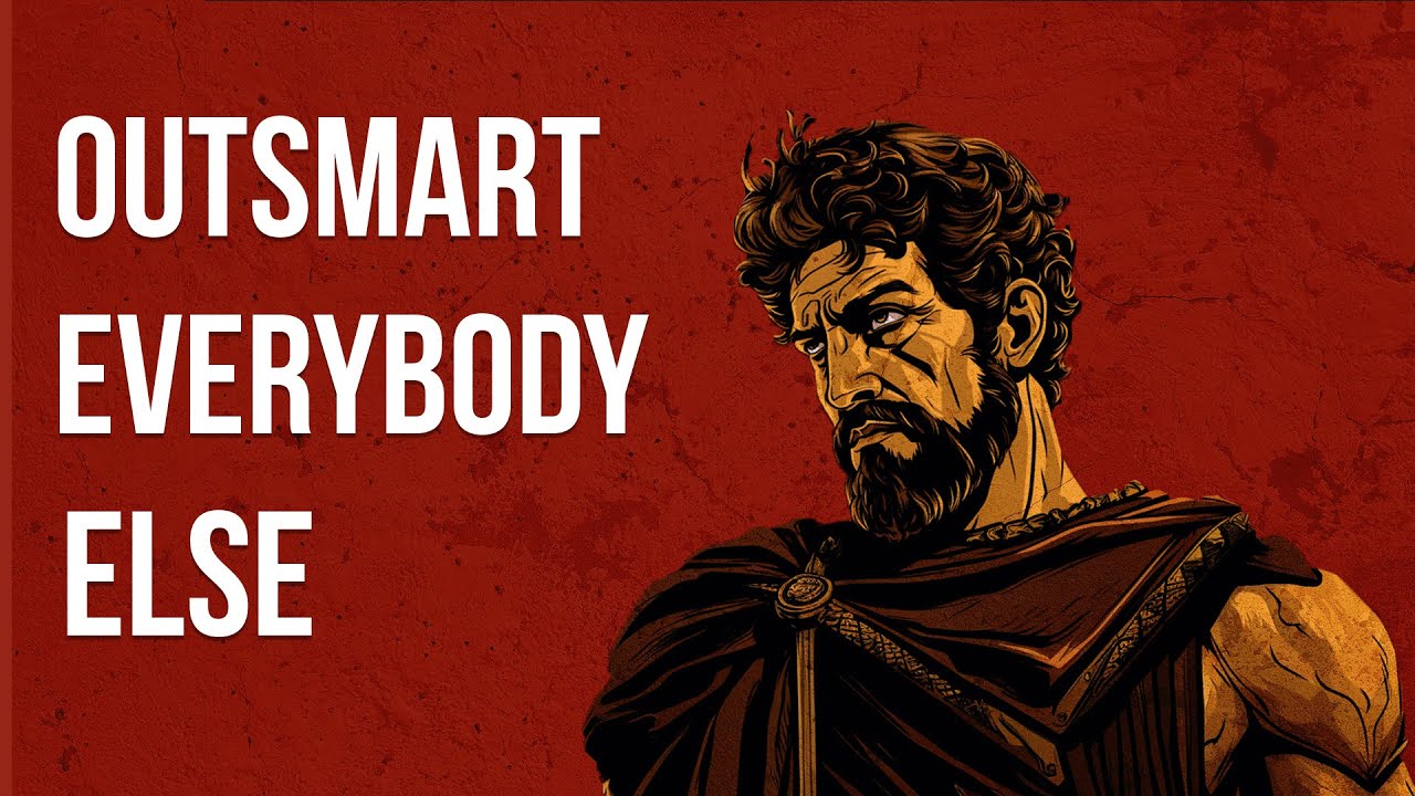 How to Outsmart Everybody Else - Marcus Aurelius (Stoicism)