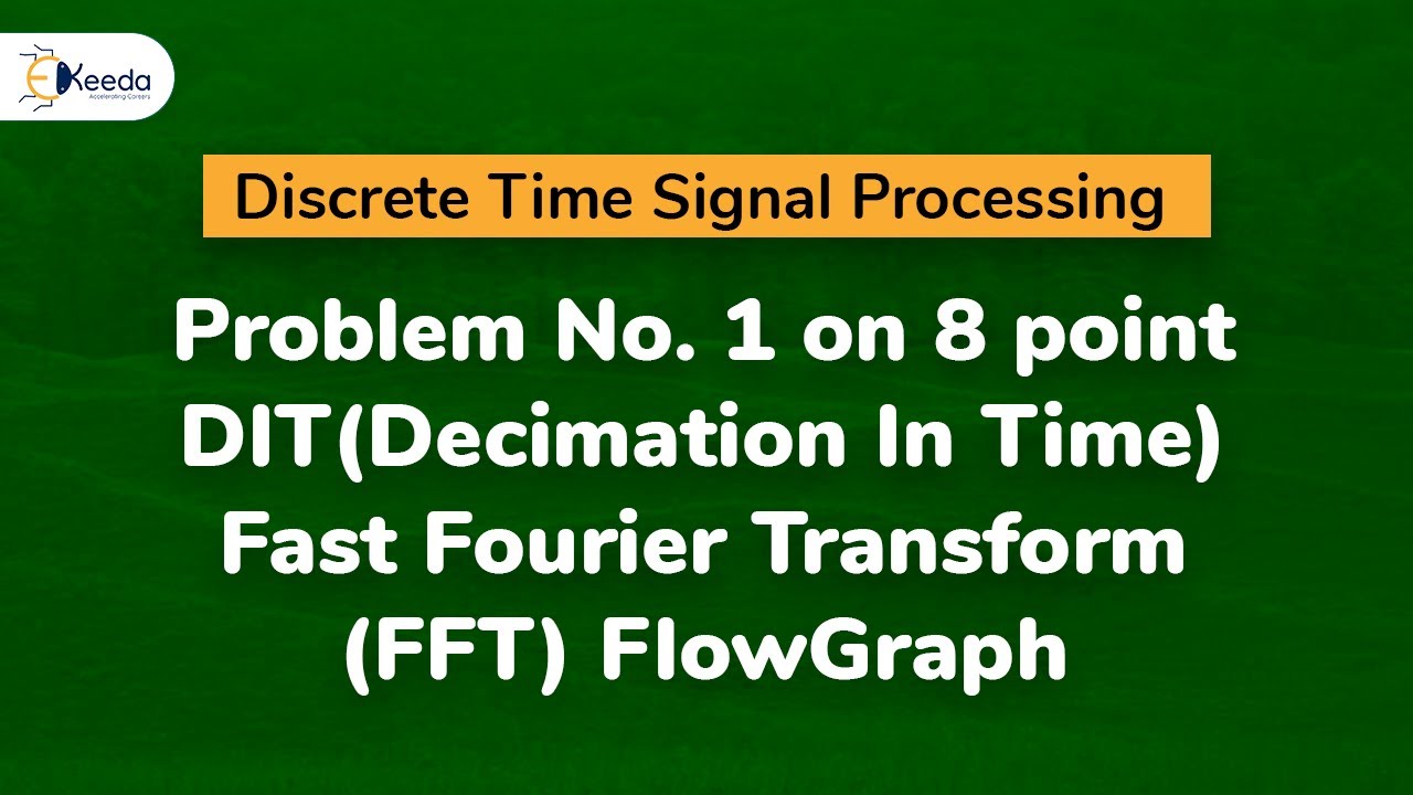 Problem 1 on 8 point DIT(Decimation In Time)  Fast Fourier Transform (FFT) Flow Graph