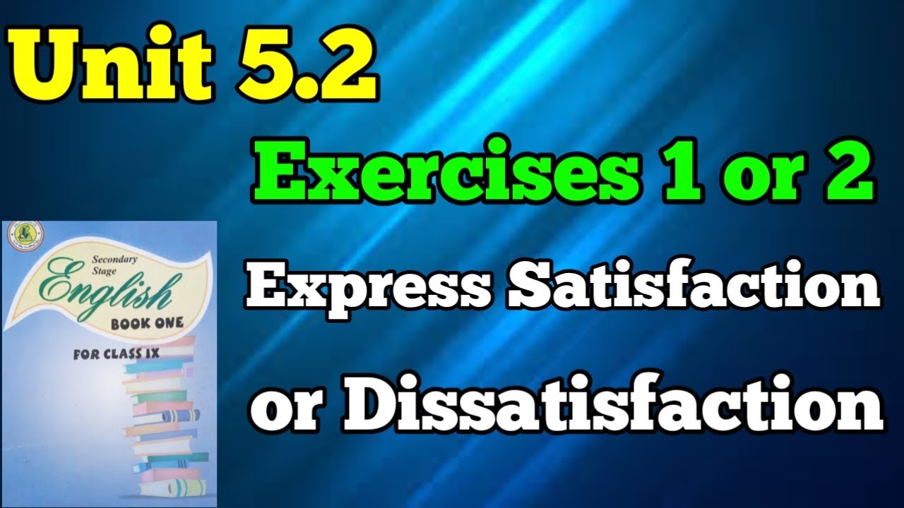 Unit 5.2 Exercises 1 or 2 satisfaction and dissatisfaction class 9 new English book  | Sindh board