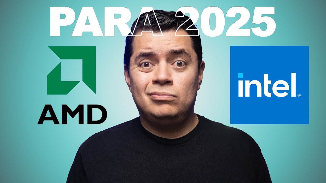 CPU INTEL o AMD PARA 2025 &iexcl;RESPUESTA TOTAL!