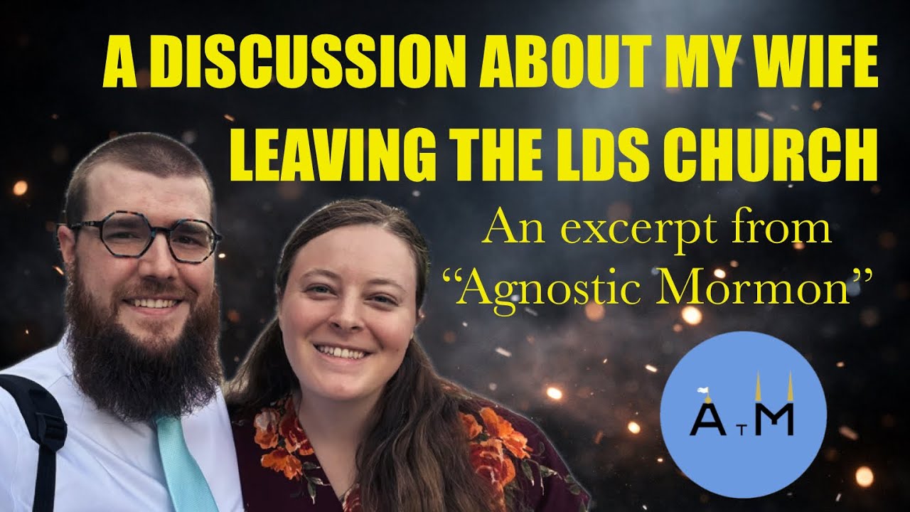 My wife leaves the LDS Church (an excerpt from AGNOSTIC MORMON)— ATM#29