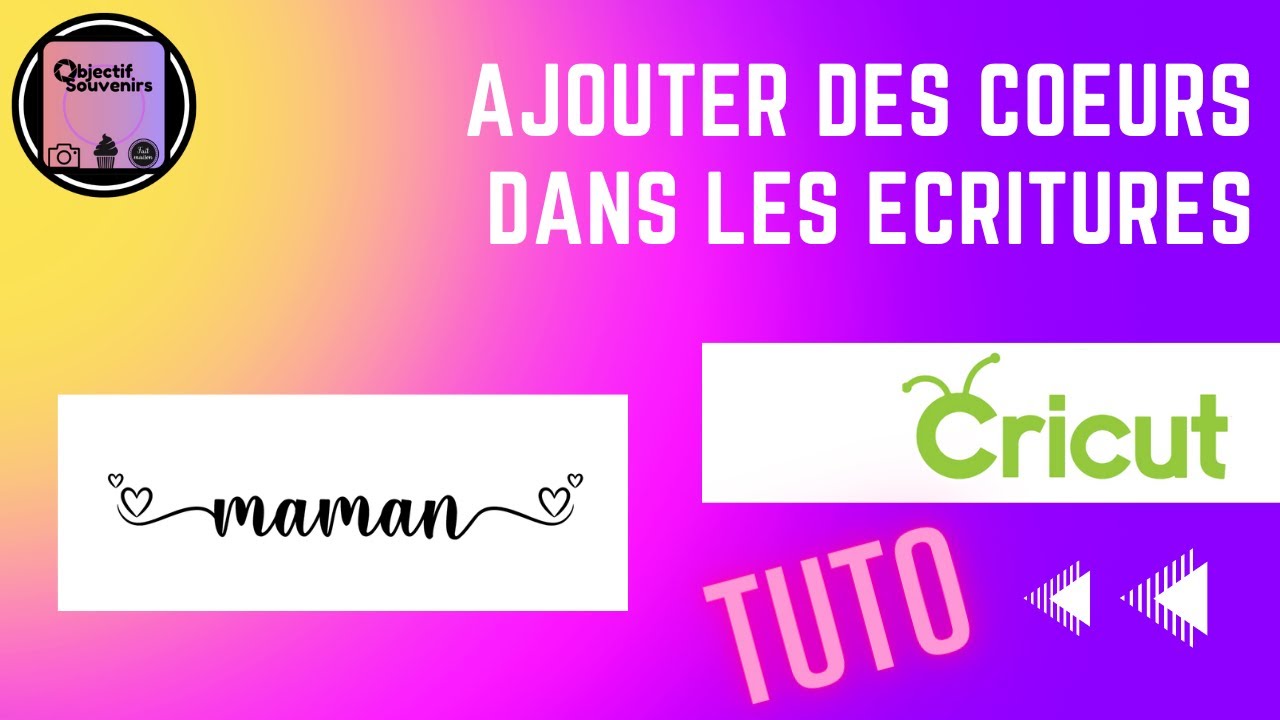 INSÉRER LES CŒURS DANS LES ÉCRITURES CRICUT