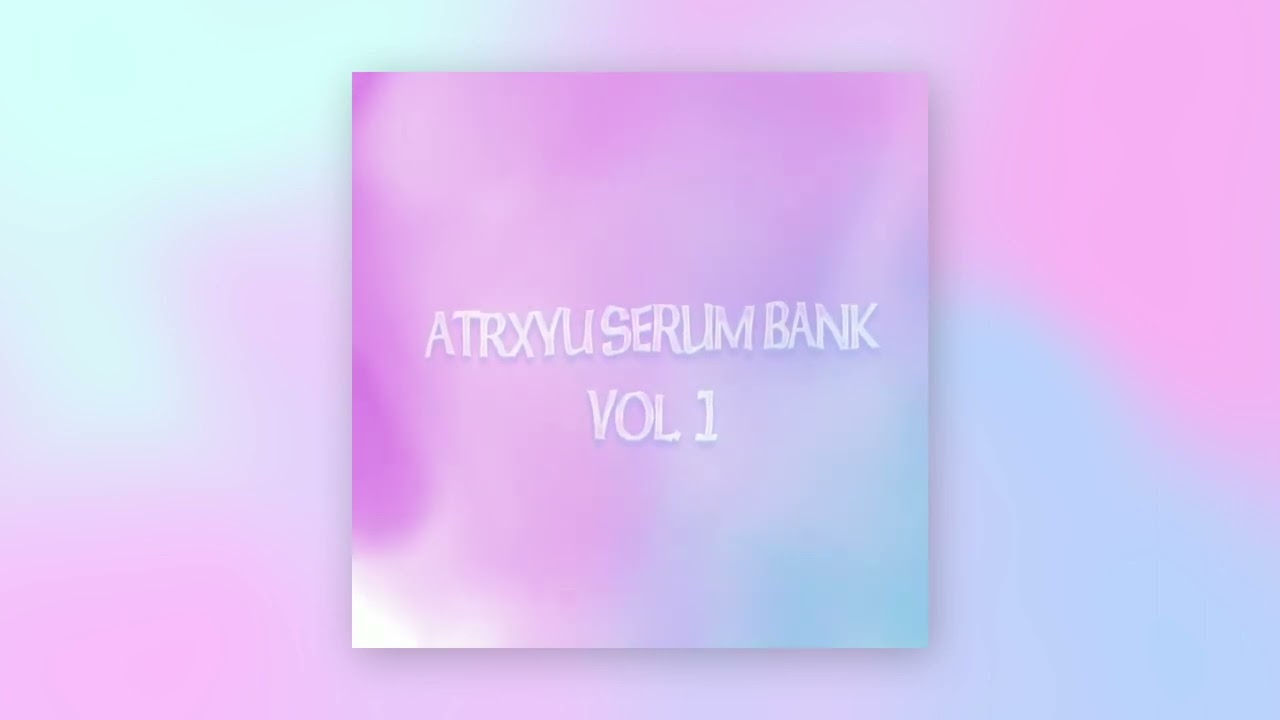 *free* atrxyu serum bank vol 1 50+ presets (drain gang, digicore, hyperpop)
