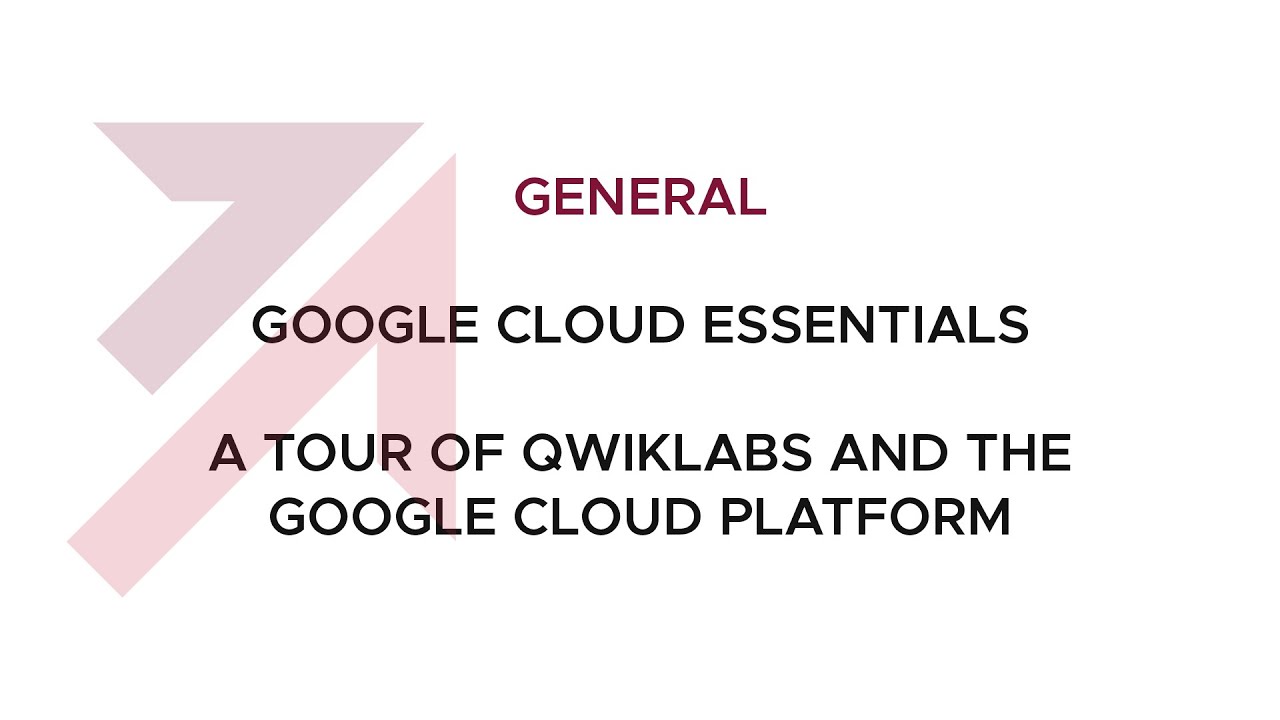General | Google Cloud Essentials | A Tour of Qwiklabs and the Google Cloud Platform