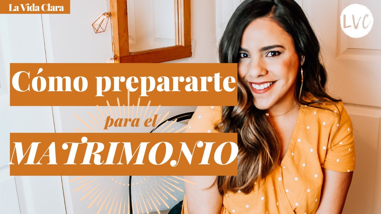 Lo mejor que puedes hacer ANTES de CASARTE
