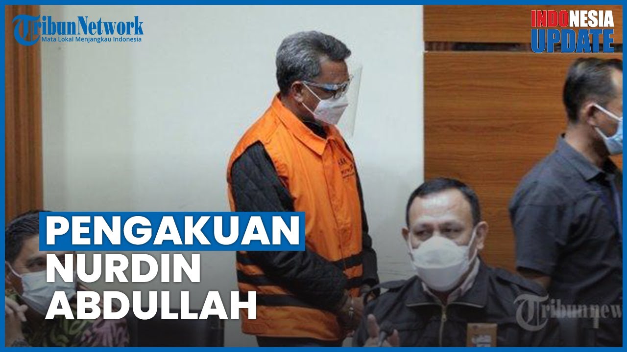 Pengakuan Nurdin Abdullah seusai Diperiksa KPK: Demi Allah Saya Tidak Tahu Apa-apa, Saya Minta Maaf