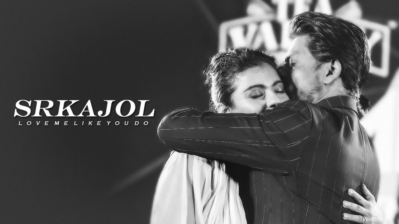 Shahrukh & Kajol // SrKajol // Love Me Like You Do