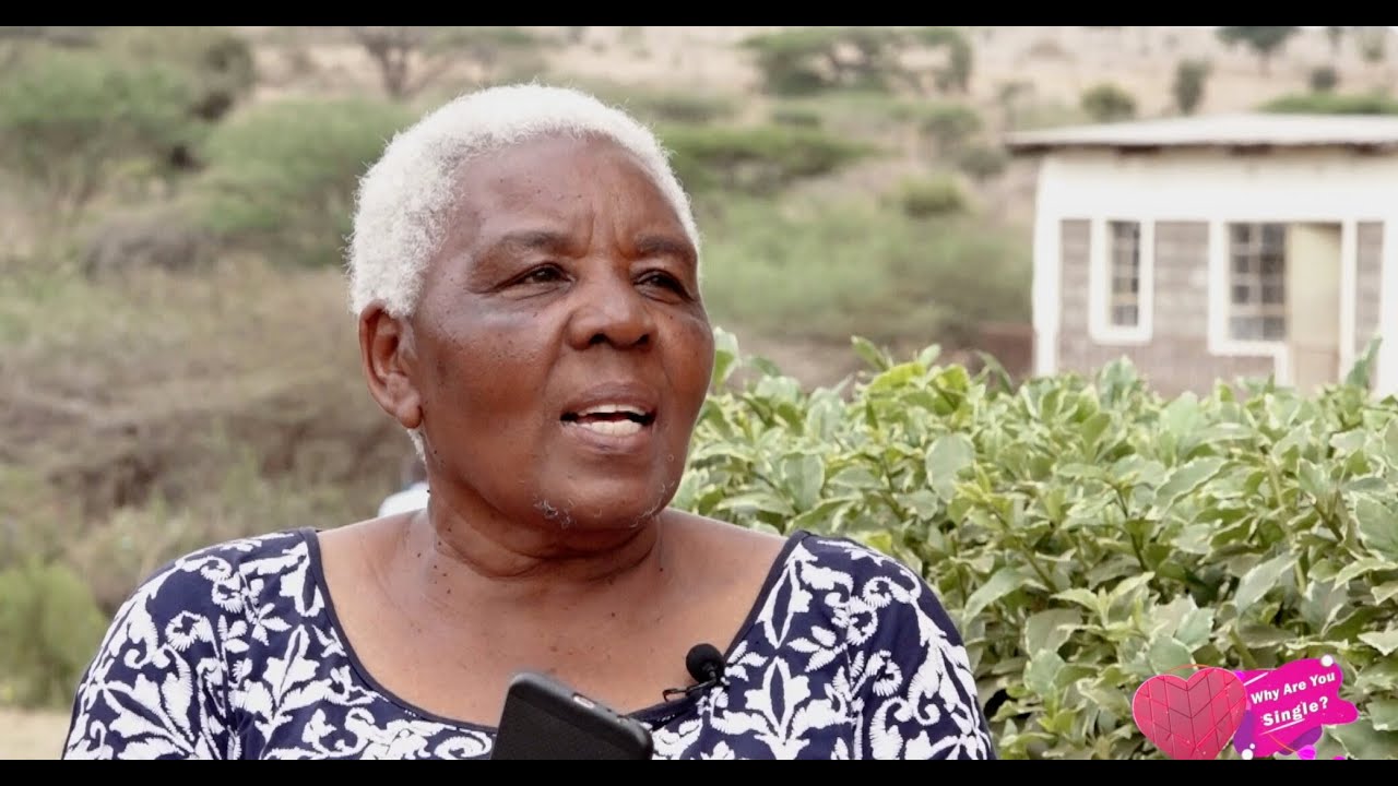 WHY ARE YOU SINGLE? 'Am in my 70s, never married, never got children for three  reasons - M. Mumbi