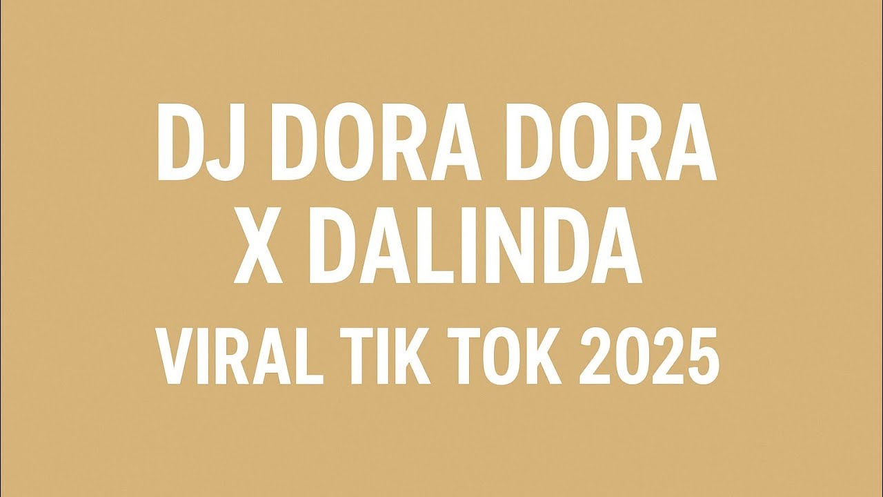 DJ DORA DORA X DALINDA SLOW FULL SONG VIRAL TIK TOK 