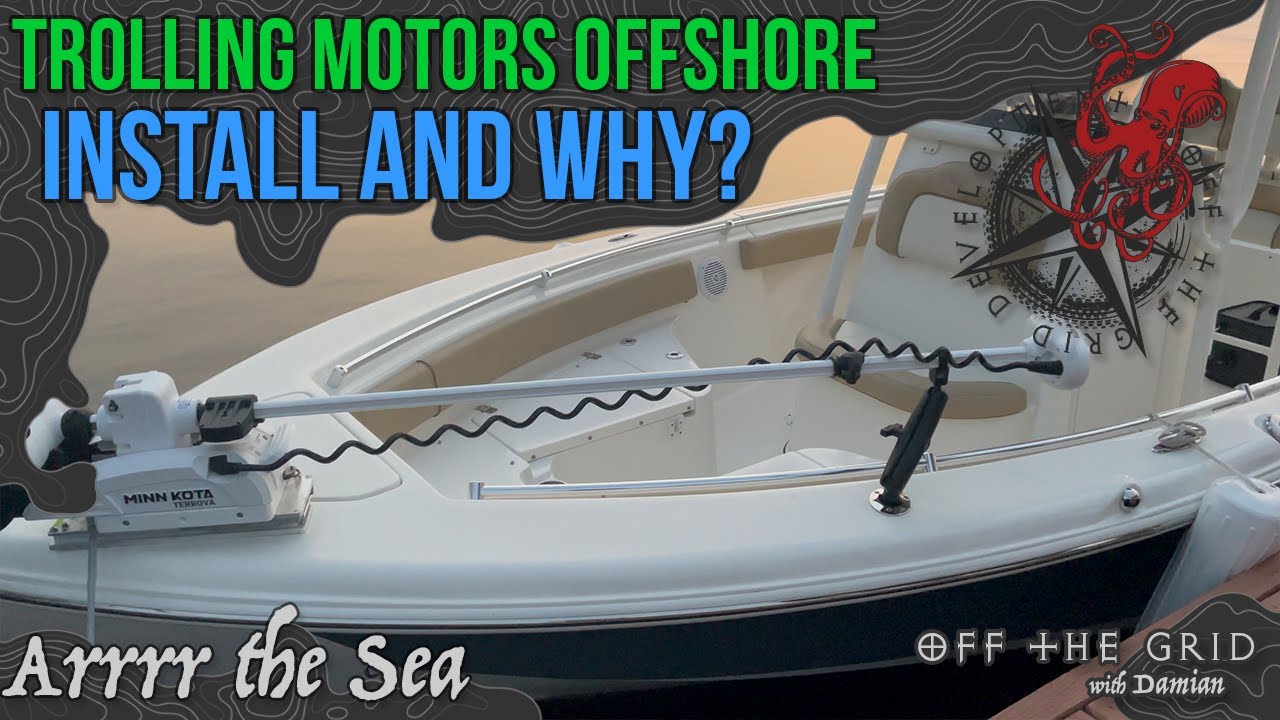 Why a trolling motor offshore and installation