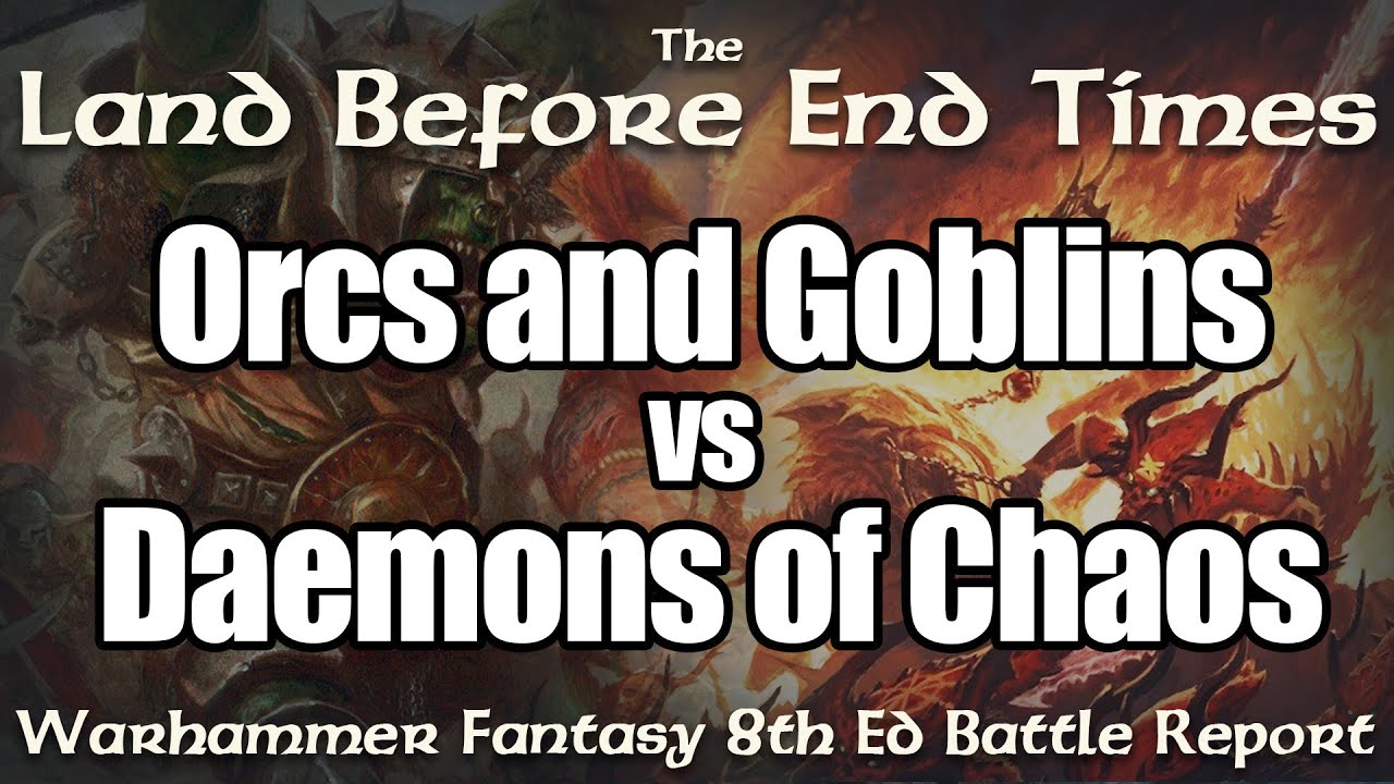 Orcs and Goblins vs Daemons of Chaos Warhammer Fantasy Battle Report - Land Before End Times Ep 24